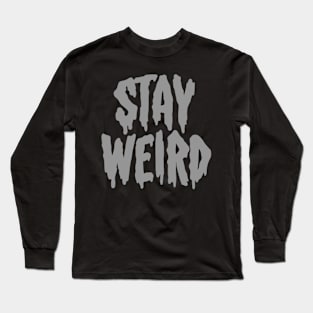 stay weird Long Sleeve T-Shirt